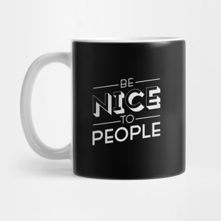 Be Nice To People Mug